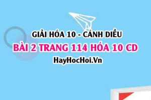 Giải bài 2 trang 114 Hóa 10 Cánh Diều SGK